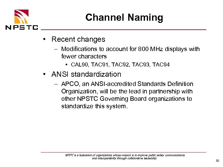 Channel Naming • Recent changes – Modifications to account for 800 MHz displays with