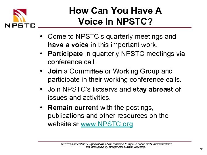 How Can You Have A Voice In NPSTC? • Come to NPSTC’s quarterly meetings