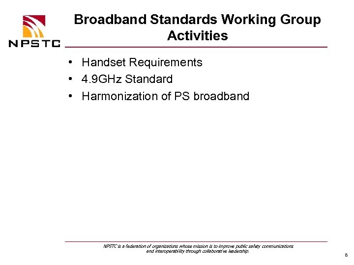 Broadband Standards Working Group Activities • Handset Requirements • 4. 9 GHz Standard •