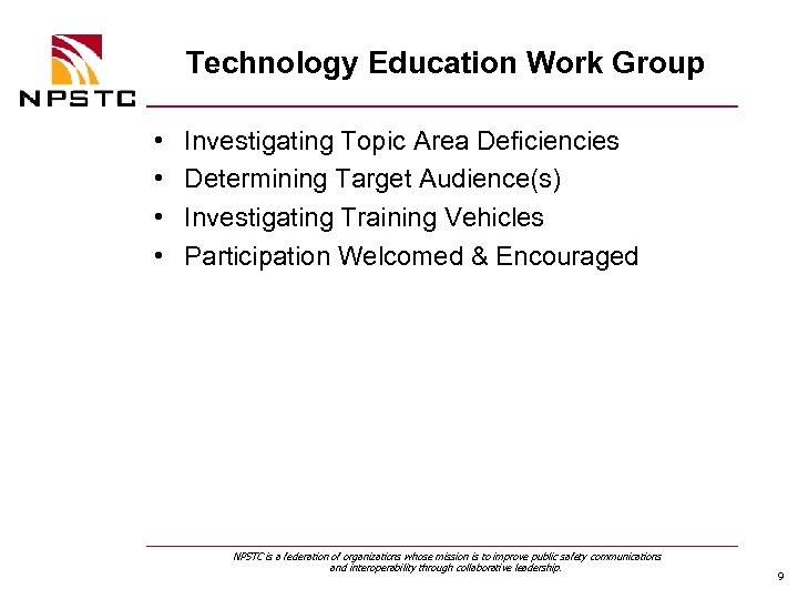 Technology Education Work Group • • Investigating Topic Area Deficiencies Determining Target Audience(s) Investigating