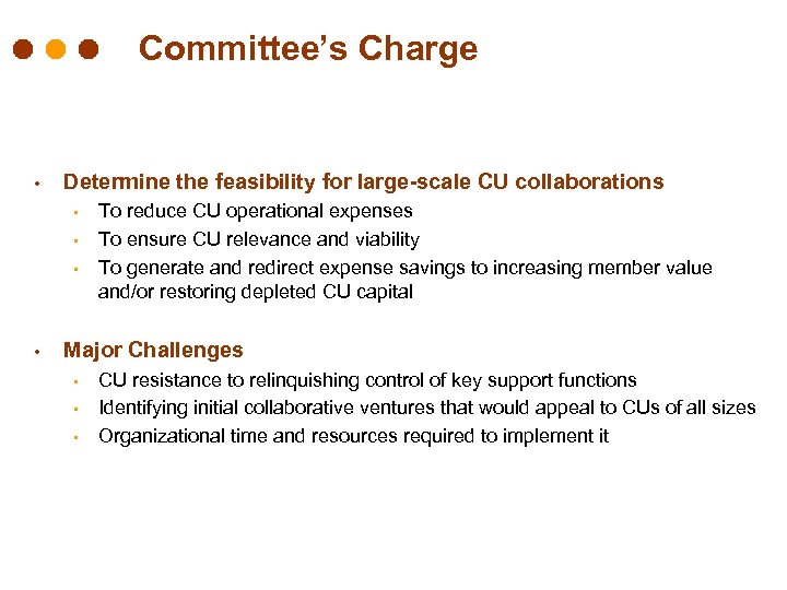 Committee’s Charge • Determine the feasibility for large-scale CU collaborations • • To reduce