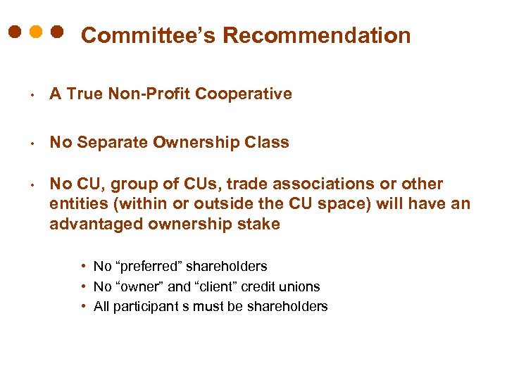 Committee’s Recommendation • A True Non-Profit Cooperative • No Separate Ownership Class • No
