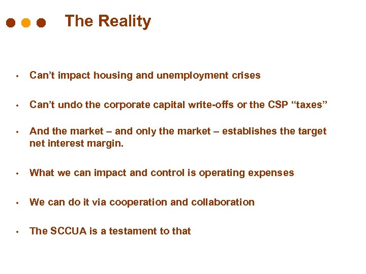 The Reality • Can’t impact housing and unemployment crises • Can’t undo the corporate