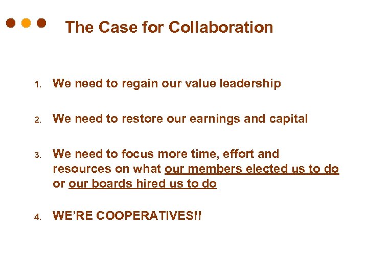 The Case for Collaboration 1. We need to regain our value leadership 2. We