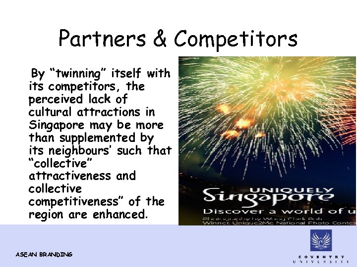 Partners & Competitors By “twinning” itself with its competitors, the perceived lack of cultural