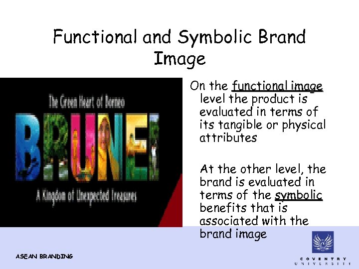 Functional and Symbolic Brand Image On the functional image level the product is evaluated