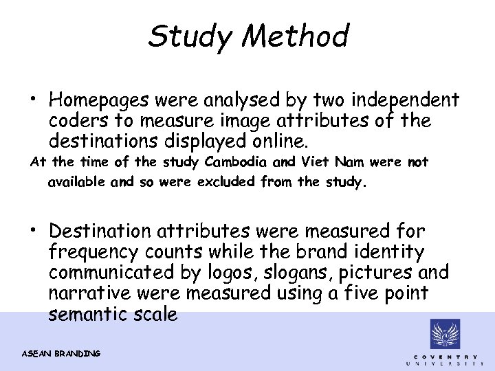 Study Method • Homepages were analysed by two independent coders to measure image attributes