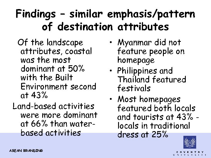 Findings – similar emphasis/pattern of destination attributes Of the landscape attributes, coastal was the