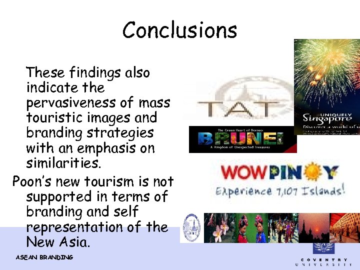 Conclusions These findings also indicate the pervasiveness of mass touristic images and branding strategies