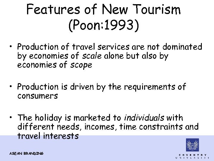 Features of New Tourism (Poon: 1993) • Production of travel services are not dominated