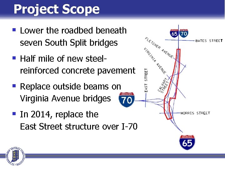 Project Scope § Lower the roadbed beneath seven South Split bridges § Half mile