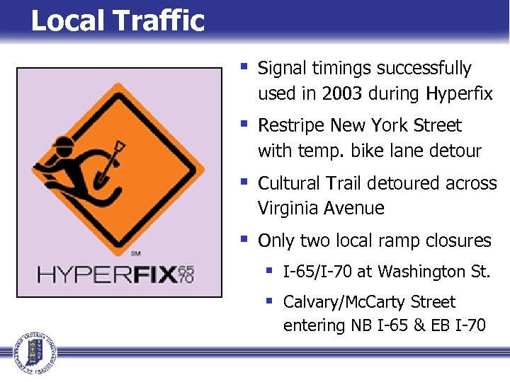 Local Traffic § Signal timings successfully used in 2003 during Hyperfix § Restripe New
