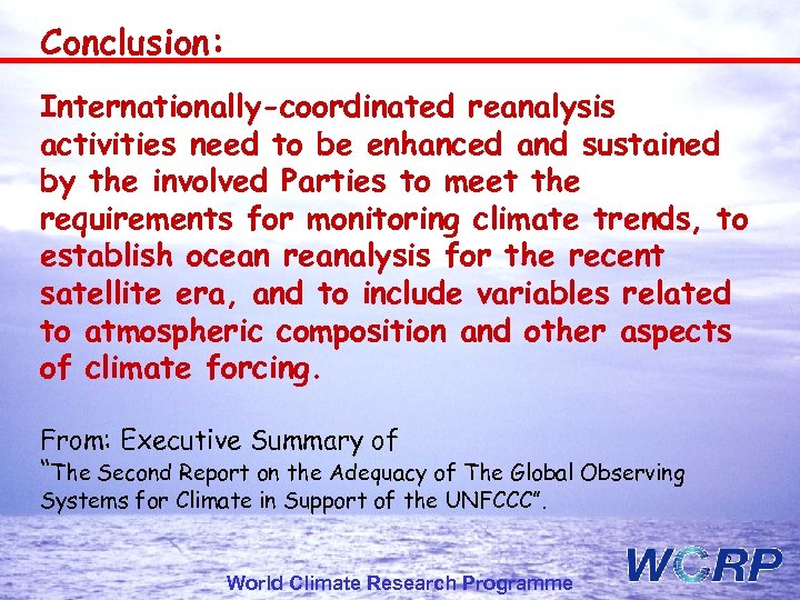 Conclusion: Internationally-coordinated reanalysis activities need to be enhanced and sustained by the involved Parties
