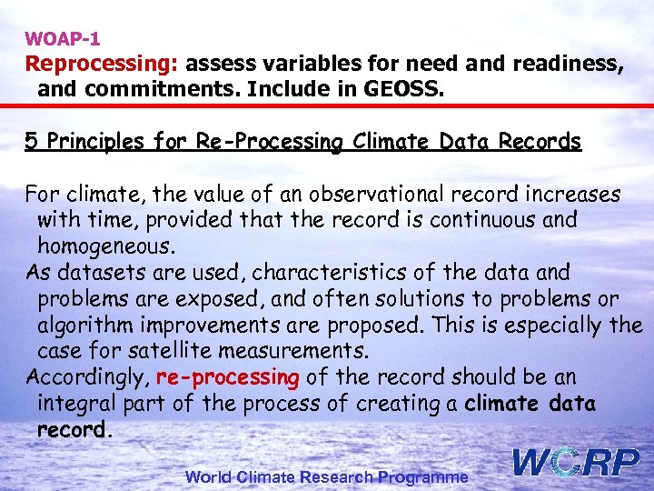WOAP-1 Reprocessing: assess variables for need and readiness, and commitments. Include in GEOSS. 5