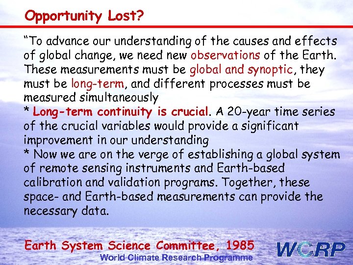 Opportunity Lost? “To advance our understanding of the causes and effects of global change,