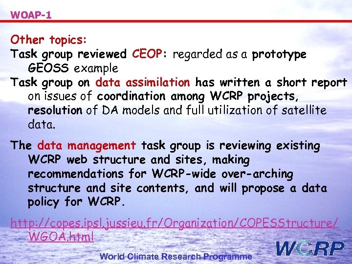 WOAP-1 Other topics: Task group reviewed CEOP: regarded as a prototype GEOSS example Task