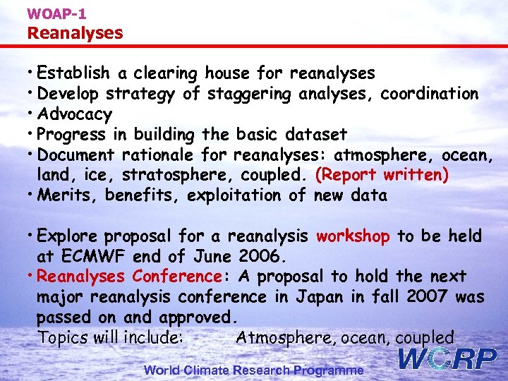 WOAP-1 Reanalyses • Establish a clearing house for reanalyses • Develop strategy of staggering