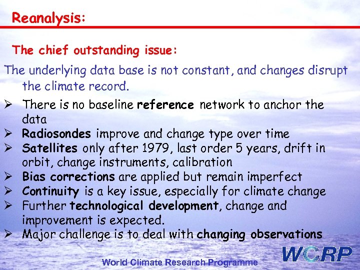Reanalysis: The chief outstanding issue: The underlying data base is not constant, and changes