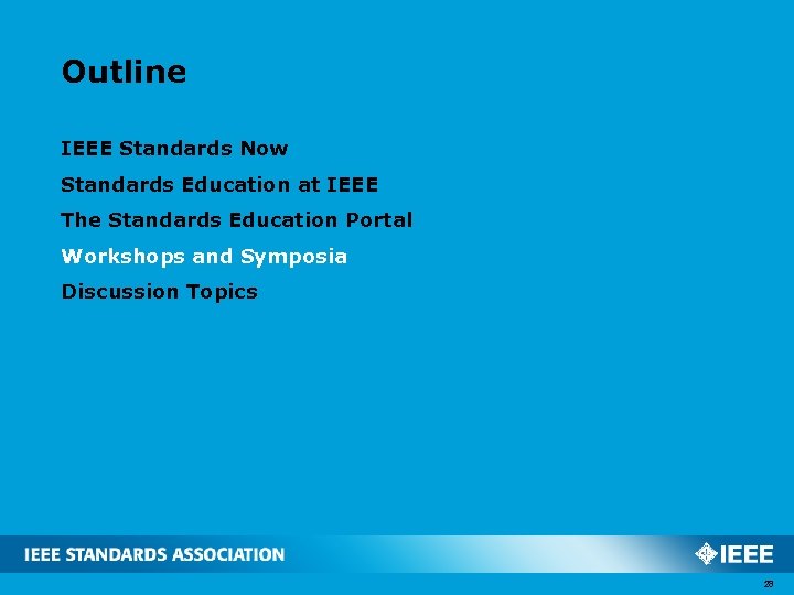 Outline IEEE Standards Now Standards Education at IEEE The Standards Education Portal Workshops and