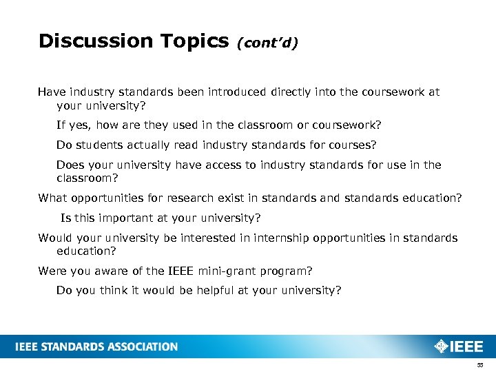 Discussion Topics (cont’d) Have industry standards been introduced directly into the coursework at your