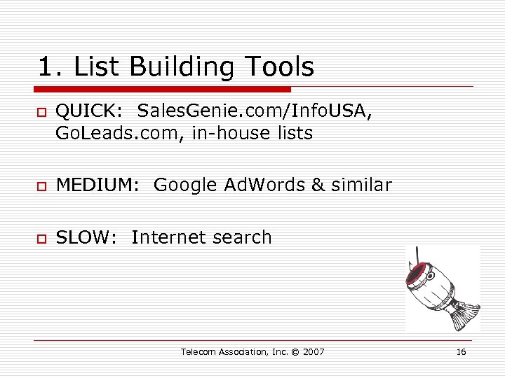 1. List Building Tools o QUICK: Sales. Genie. com/Info. USA, Go. Leads. com, in-house