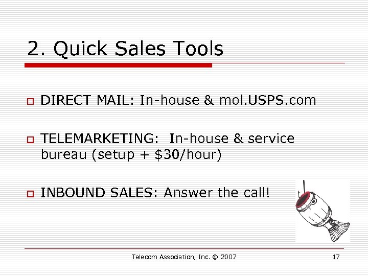 2. Quick Sales Tools o o o DIRECT MAIL: In-house & mol. USPS. com