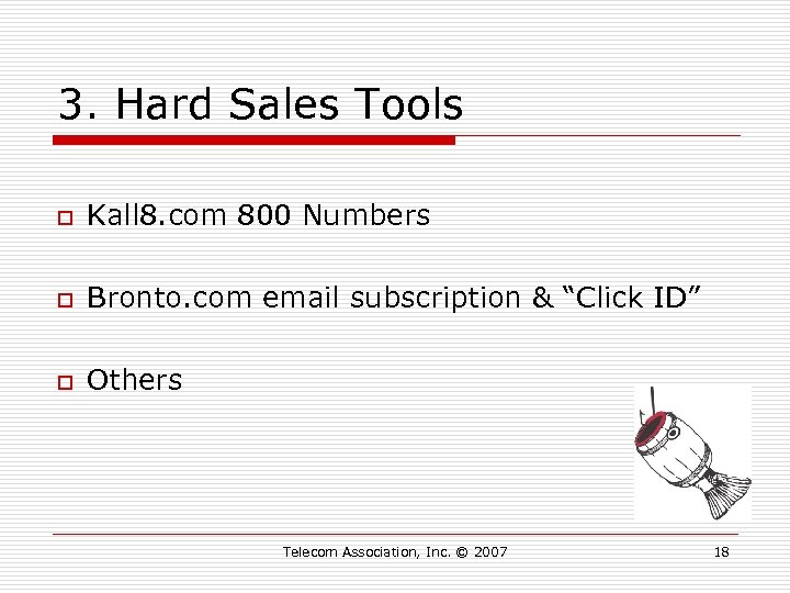 3. Hard Sales Tools o Kall 8. com 800 Numbers o Bronto. com email