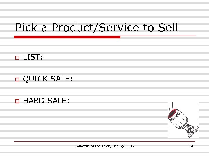 Pick a Product/Service to Sell o LIST: o QUICK SALE: o HARD SALE: Telecom