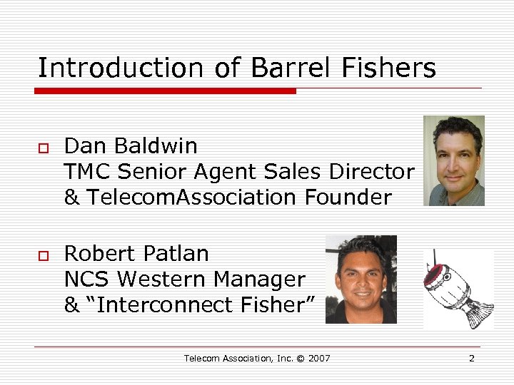 Introduction of Barrel Fishers o o Dan Baldwin TMC Senior Agent Sales Director &