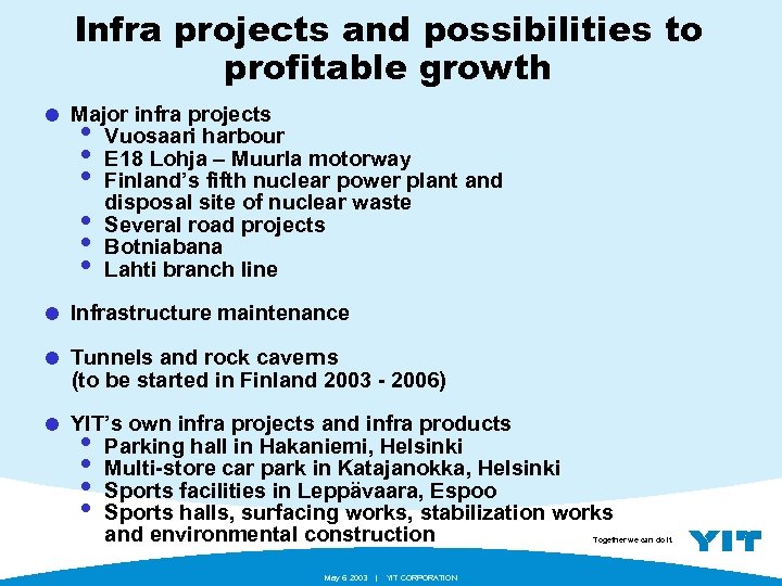 Infra projects and possibilities to profitable growth = Major infra projects • Vuosaari harbour