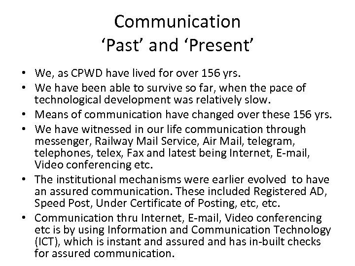Communication ‘Past’ and ‘Present’ • We, as CPWD have lived for over 156 yrs.