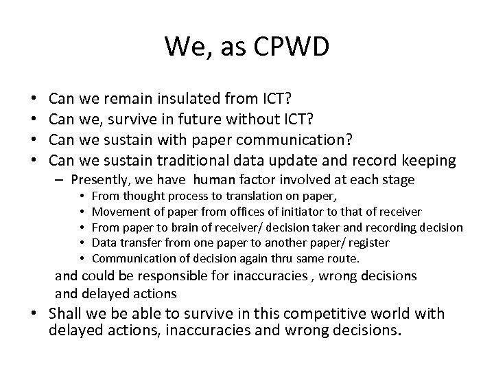 We, as CPWD • • Can we remain insulated from ICT? Can we, survive