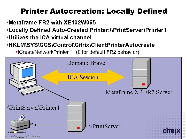 Printer Autocreation: Locally Defined • Metaframe FR 2 with XE 102 W 065 •