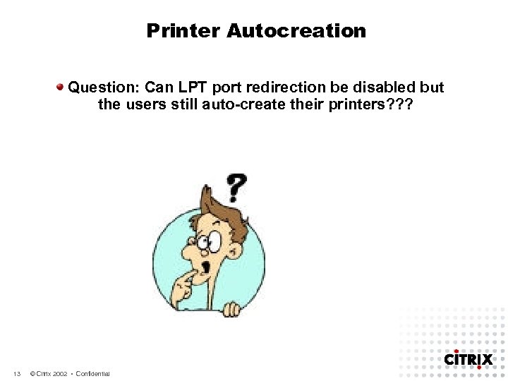 Printer Autocreation Question: Can LPT port redirection be disabled but the users still auto-create