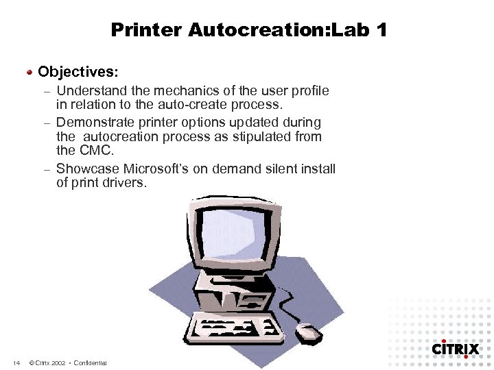 Printer Autocreation: Lab 1 Objectives: Understand the mechanics of the user profile in relation