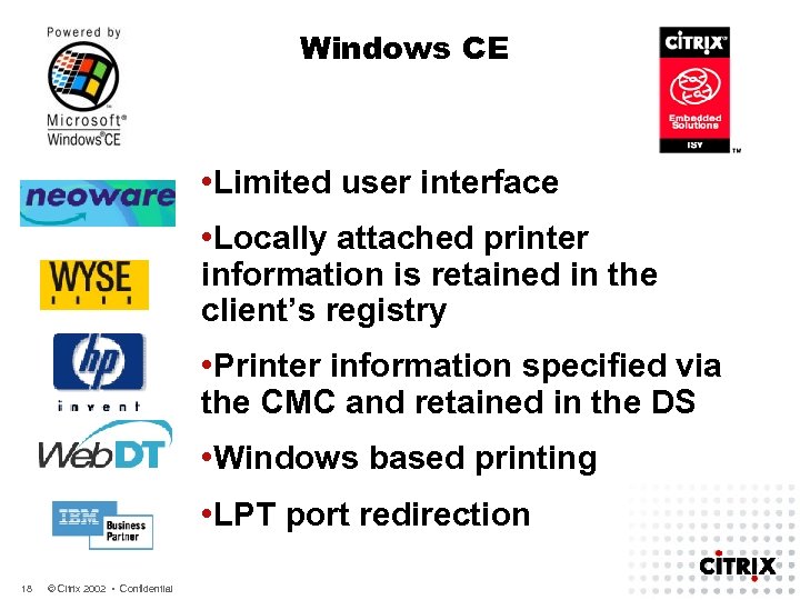 Windows CE • Limited user interface • Locally attached printer information is retained in