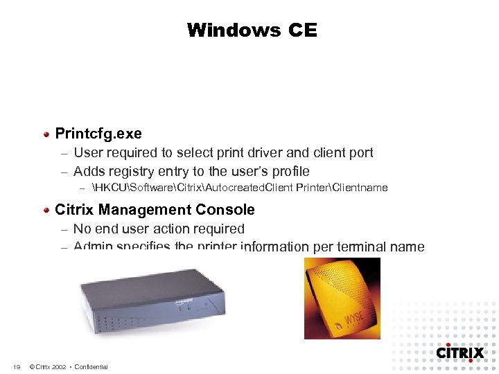 Windows CE Printcfg. exe User required to select print driver and client port –