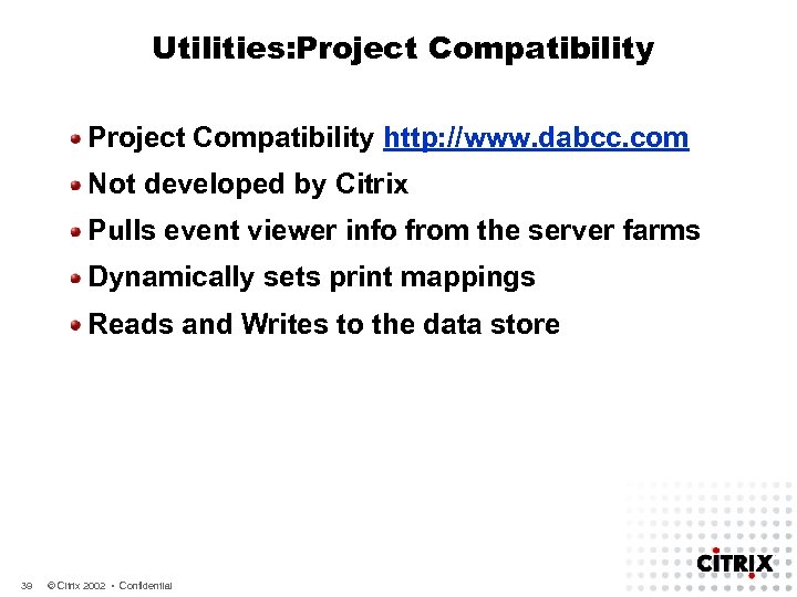 Utilities: Project Compatibility http: //www. dabcc. com Not developed by Citrix Pulls event viewer