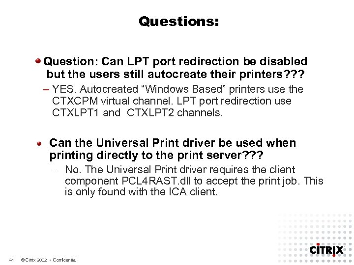 Questions: Question: Can LPT port redirection be disabled but the users still autocreate their