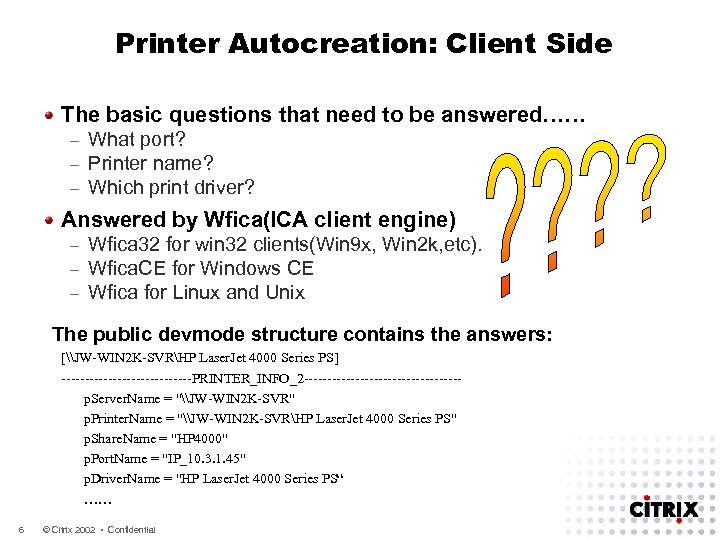 Printer Autocreation: Client Side The basic questions that need to be answered…… – –
