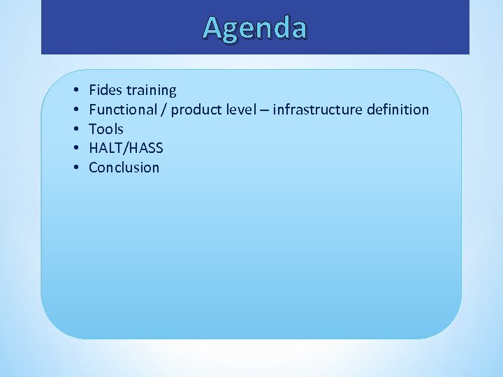 Agenda • • • Fides training Functional / product level – infrastructure definition Tools