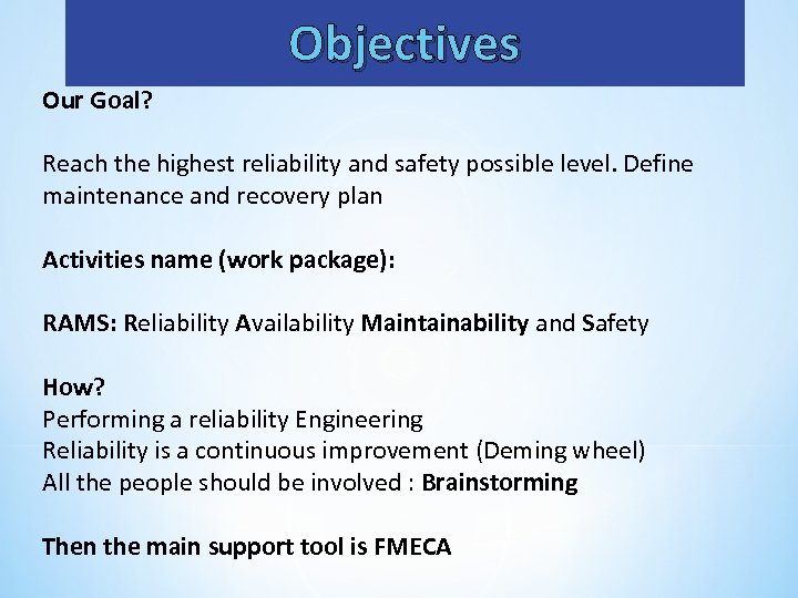 Objectives Our Goal? Reach the highest reliability and safety possible level. Define maintenance and