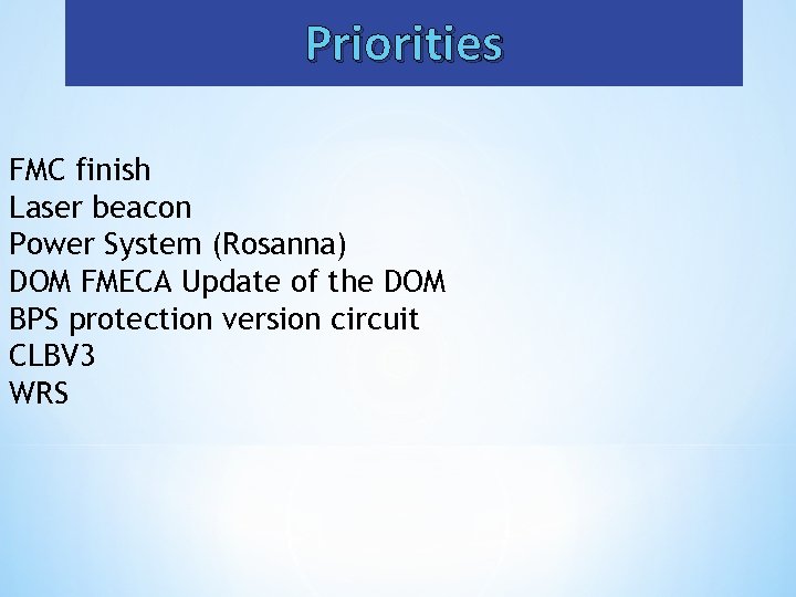 Priorities FMC finish Laser beacon Power System (Rosanna) DOM FMECA Update of the DOM