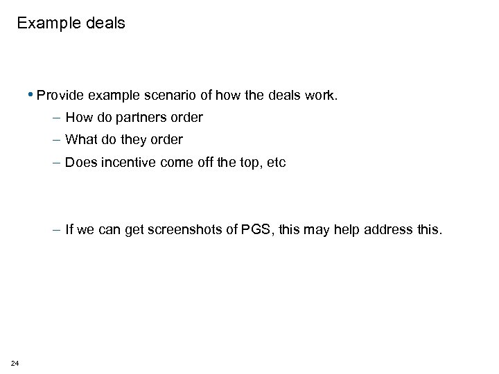 Example deals • Provide example scenario of how the deals work. – How do