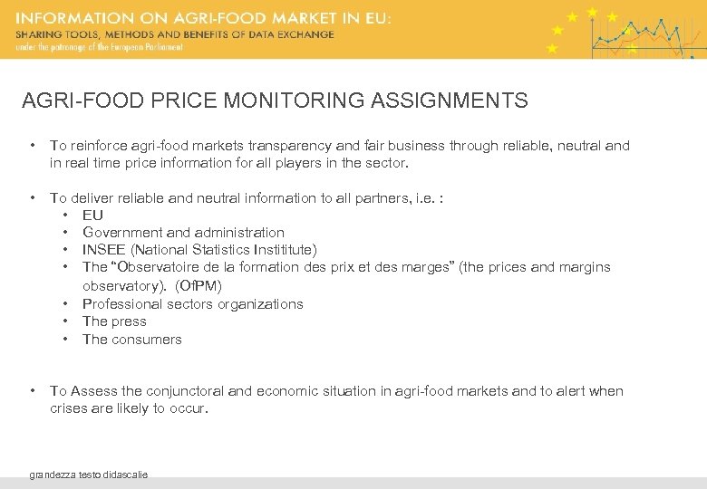 AGRI-FOOD PRICE MONITORING ASSIGNMENTS • To reinforce agri-food markets transparency and fair business through