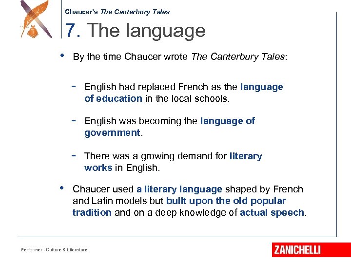 Chaucer’s The Canterbury Tales 7. The language • By the time Chaucer wrote The