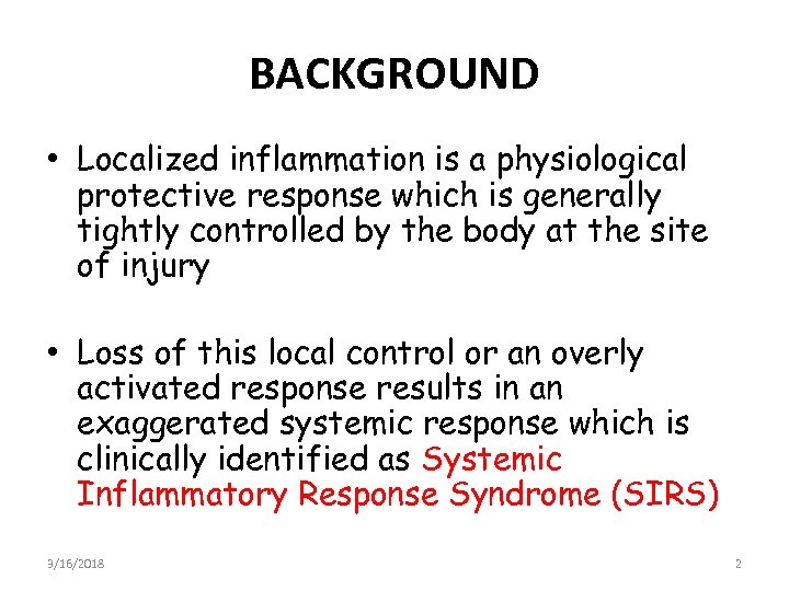 BACKGROUND • Localized inflammation is a physiological protective response which is generally tightly controlled