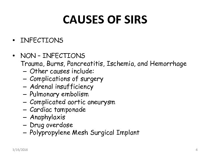 CAUSES OF SIRS • INFECTIONS • NON – INFECTIONS Trauma, Burns, Pancreatitis, Ischemia, and