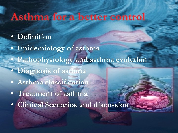 Asthma for a better control • • Definition Epidemiology of asthma Pathophysiology and asthma