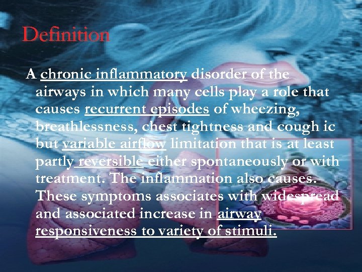 Definition A chronic inflammatory disorder of the airways in which many cells play a